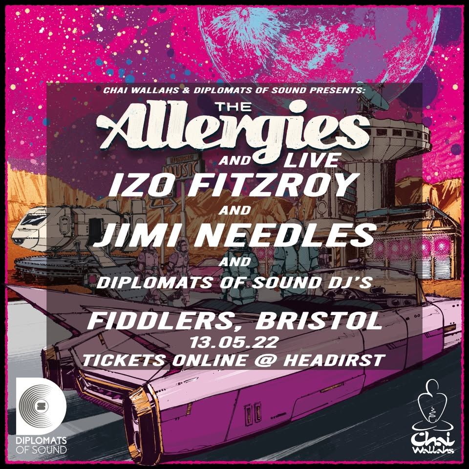 Chai Wallahs: The Allergies - Izo Fitzroy - Jimi Needles - Diplomats of Sound DJ's