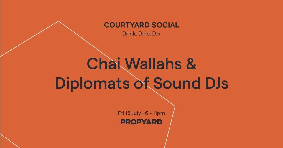Courtyard Social: Chai Wallahs & Diplomats of Sound DJs