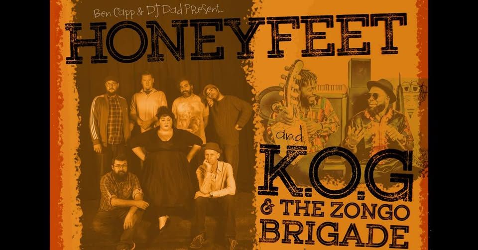 Honeyfeet | K.O.G & the Zongo Brigade - Double Header!